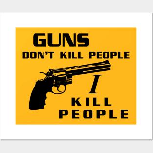 Guns Don't Kill People, I Kill People Posters and Art